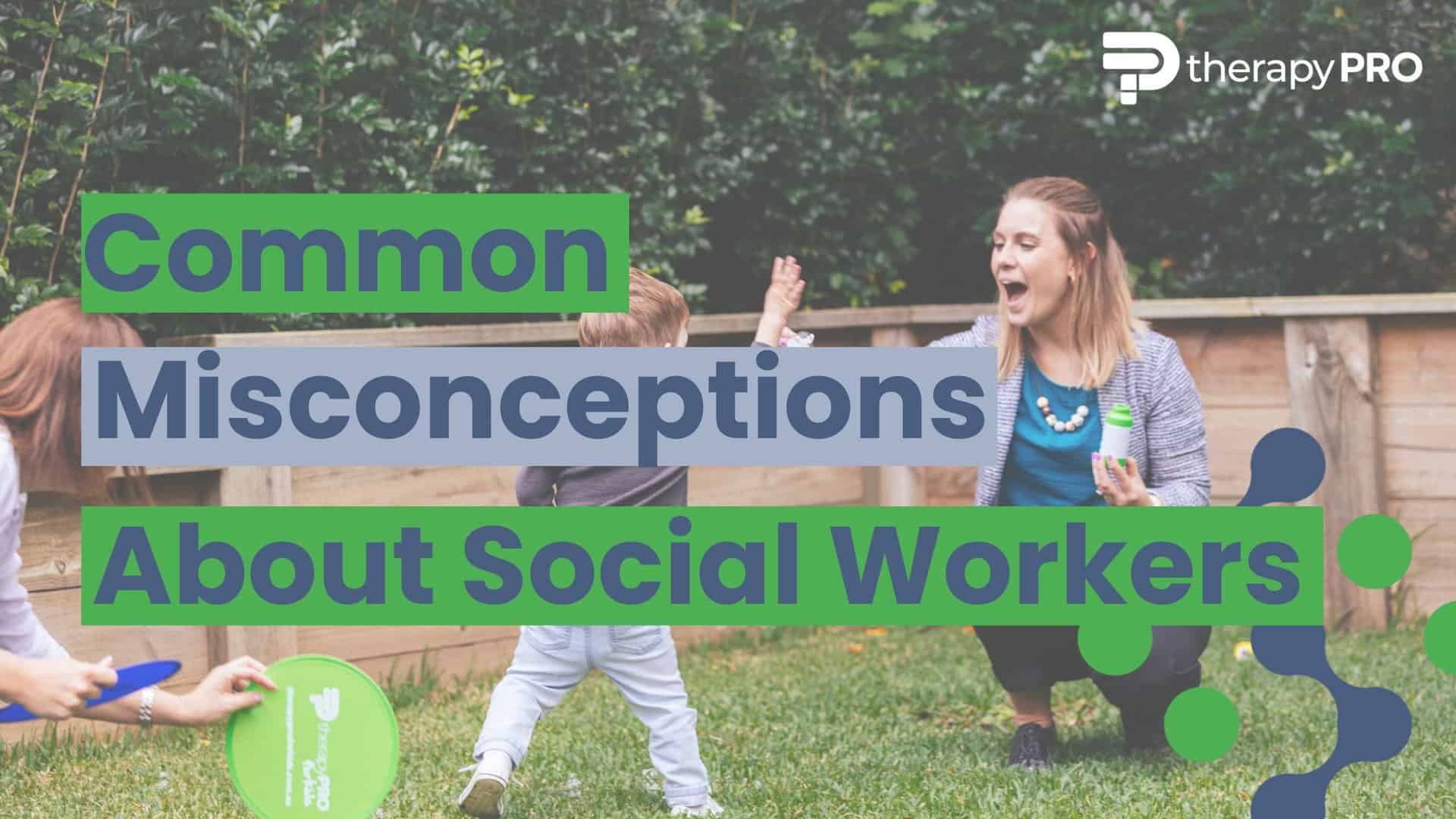 Common Misconceptions About Social Workers Therapy Pro